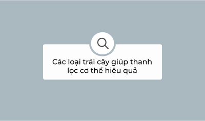Một Số Loại Trái Cây Giúp Thanh Lọc Cơ Thể Hiệu Quả 1 Kienthuc Traicaythanhloc