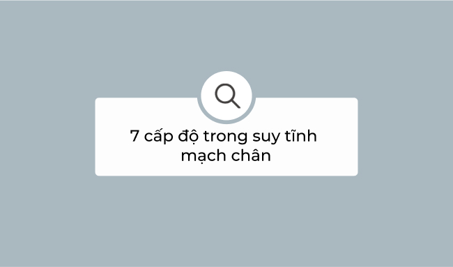 7 cấp độ trong suy tĩnh mạch chân 6 7 cấp độ trong suy tĩnh mạch chân