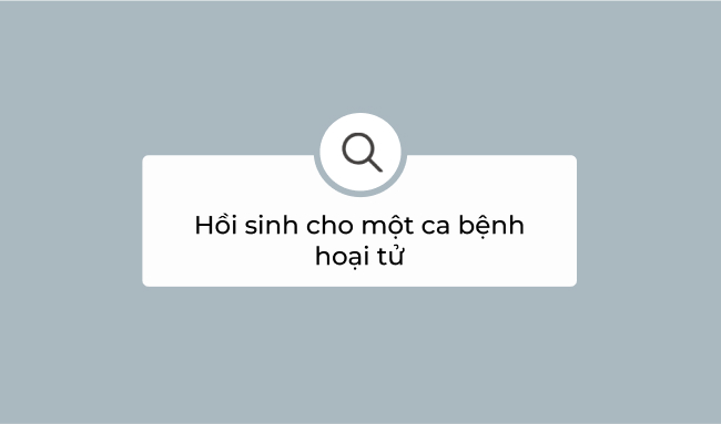 Hồi sinh cho một ca hoại tử