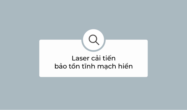 Laser cải tiến: bảo tồn tĩnh mạch hiển 4 Laser cải tiến: bảo tồn tĩnh mạch hiển