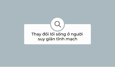 Thay đổi lối sống ở người suy giãn tĩnh mạch 2 Thay đổi lối sống ở người suy giãn tĩnh mạch