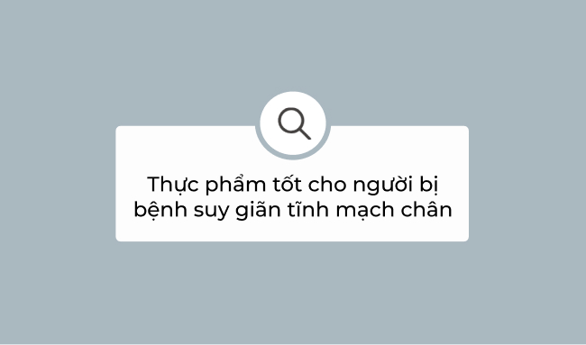 10 Thực phẩm tốt cho người bị bệnh suy giãn tĩnh mạch chân