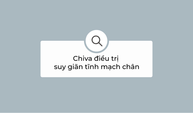 Bác sĩ Tĩnh mạch 9 chiva điều trị suy giãn tĩnh mạch chân