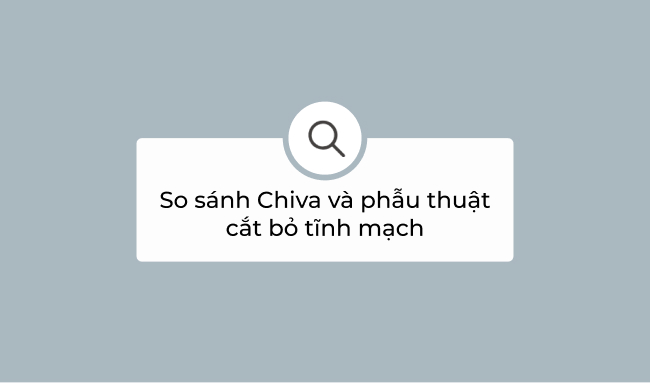 So sánh Chiva và phẫu thuật cắt bỏ tĩnh mạch 9 So sánh Chiva và phẫu thuật cắt bỏ tĩnh mạch