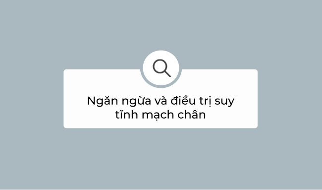ngăn ngừa và điều trị suy tĩnh mạch